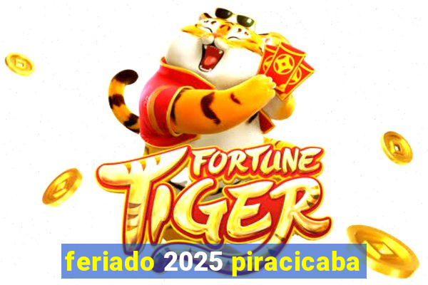 feriado 2025 piracicaba